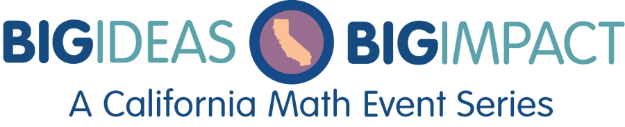 Big Ideas, Big Impact: A California Math Event Series